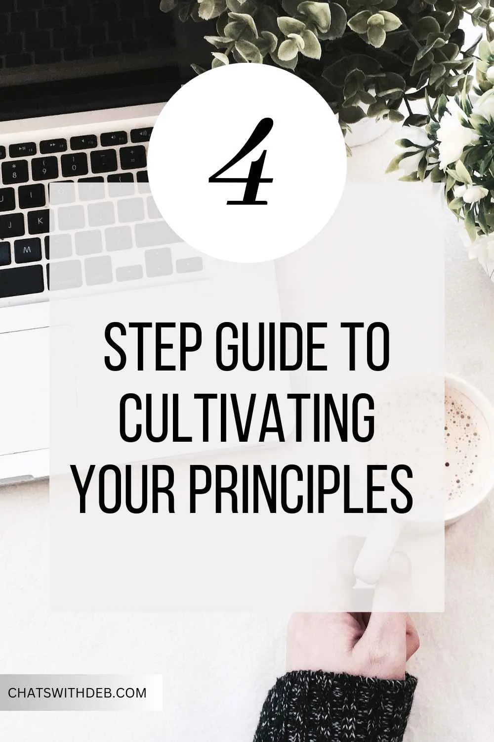 The 4 Step Guide To Cultivating Your Principles